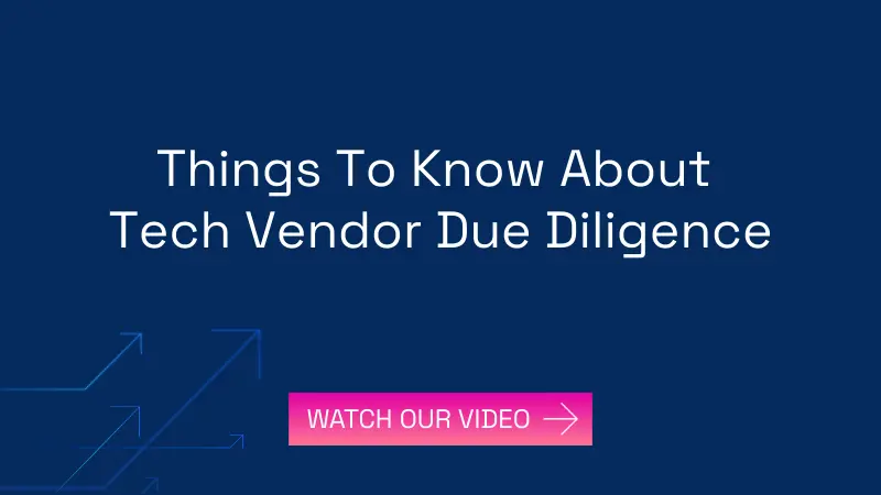 Things To Know About<br />
Tech Vendor Due Diligence