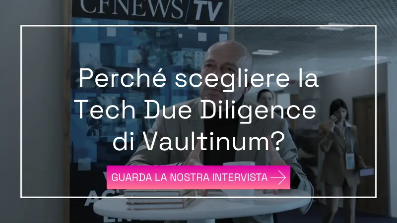  Perché scegliere la<br />
Tech Due Diligence<br />
di Vaultinum?