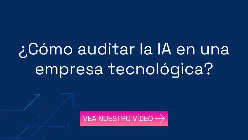 ¿Cómo auditar la IA en una empresa tecnológica?