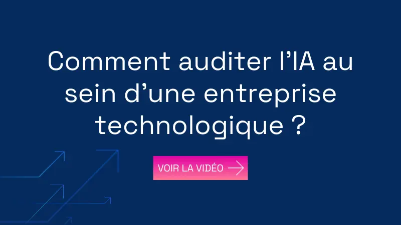 Comment auditer l’IA au sein d’une entreprise technologique 