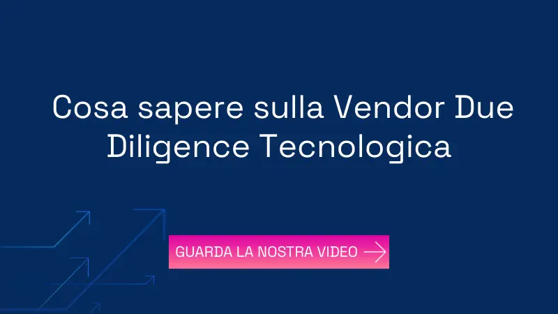  Cosa sapere sulla Vendor Due Diligence Tecnologica