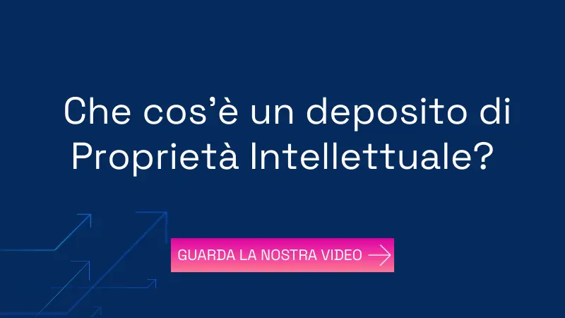  Che cos’è un deposito di Proprietà Intellettuale?