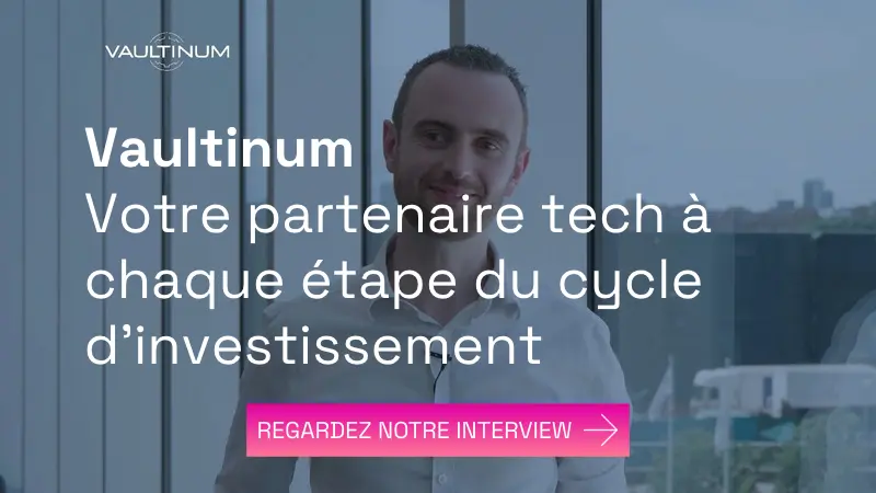 Vaultinum, votre partenaire à chaque étape du cycle d’investissement